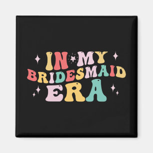 På min Bridesmaid Era Bride Bröllop Bachelorette P Magnet