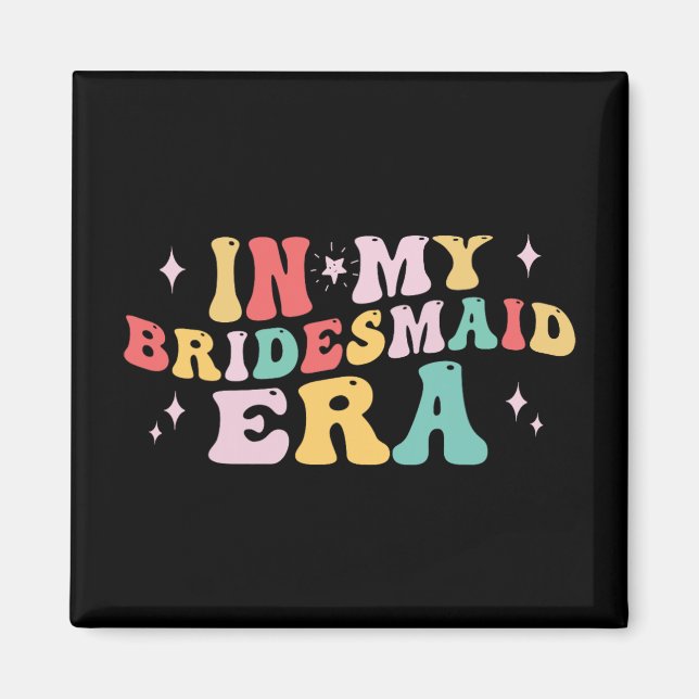 På min Bridesmaid Era Bride Bröllop Bachelorette P Magnet (Framsidan)