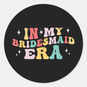 På min Bridesmaid Era Bride Bröllop Bachelorette P Runt Klistermärke