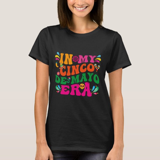 På min Cinco De Mayo Era Groovy Nacho Average Fies T Shirt (Framsida)