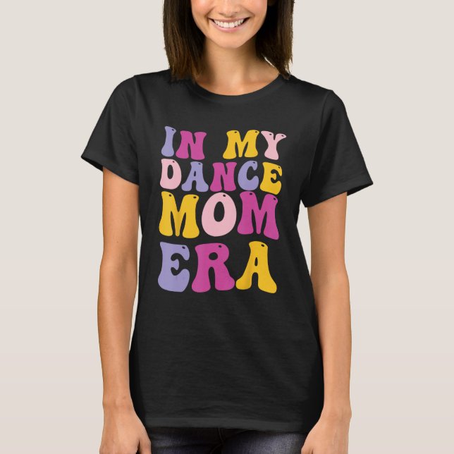 På min Dance Mamma Era T Shirt (Framsida)