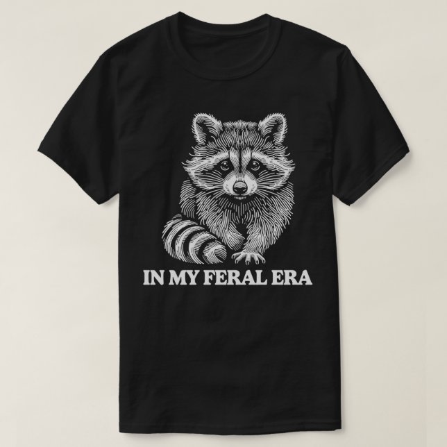 På min Feral Era Raccoon Wildlife Humor Animal Kär T Shirt (Design framsida)