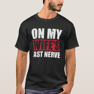 På min fru är det sista nervsystemet Ostoppbart Ma T Shirt