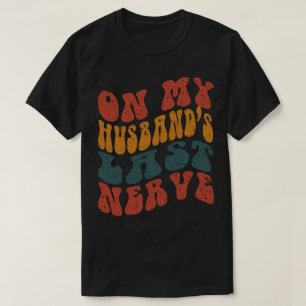 På min Make förra nerv T Shirt