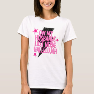 På min makes sista nerver Halleluja T Shirt