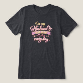 På min makes sista nerver t shirt
