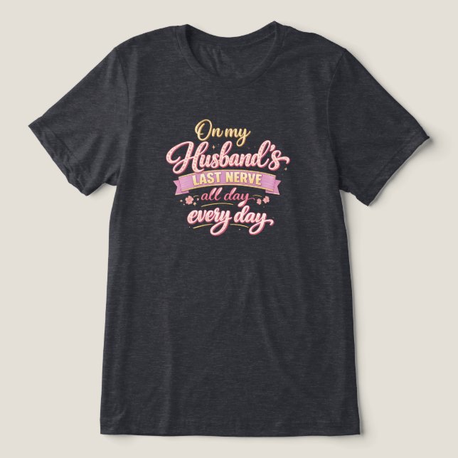På min makes sista nerver t shirt (Design Framsida)
