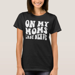 På min Mamma Sista nerve T Shirt