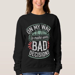 På mitt sätt att fatta några dåliga beslut t shirt