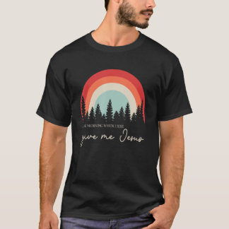 På morgonen när jag Stiga upp Ge Jesus T Shirt