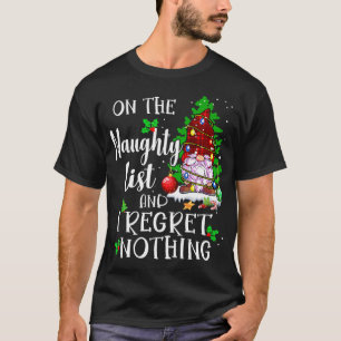 På Naughty List och jag beklagar ingenting Gnome X T Shirt