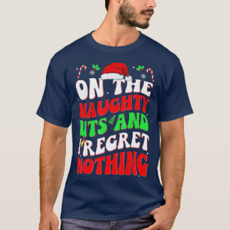 På Naughty List, och jag beklagar ingenting julsan T Shirt