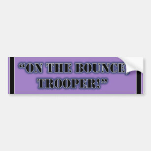 "På studsen, trooper!" Bumper Sticker Bildekal