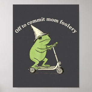 På väg att begå mamma-dårskap Roligt grodmeme  Poster
