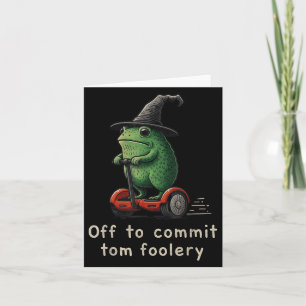 På väg att begå Tom Foolery Groda Kort