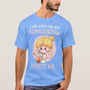 Påbörja min kost imorgon och lita på mig... t shirt