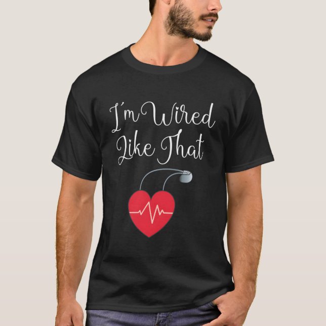 Pacemaker Icd-kirurgi.. Jag är trådbunden som T Shirt (Framsida)