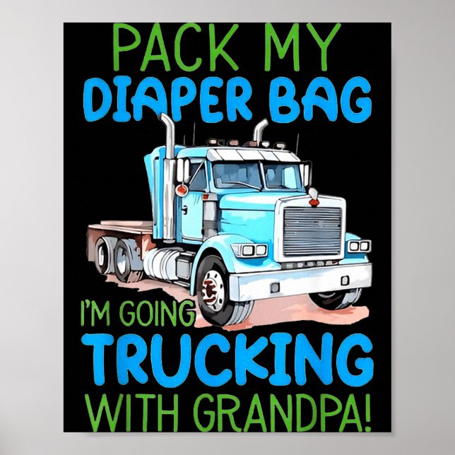 Pack My Diaper Bag Im Going Trucking With Grandpa  Poster (Framsidan)