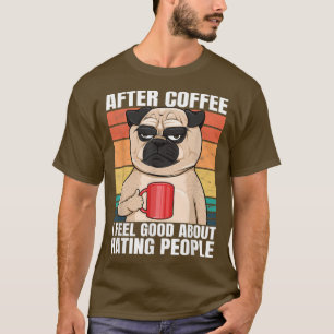 Packa efter kaffe jag känner Bra om att hetsa männ T Shirt