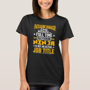 Packaging Manager Job Title Packaging Director C T Shirt
