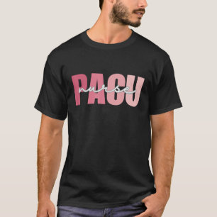 PACU Nurse Work School Funny Team Squad Gifts Wome T Shirt