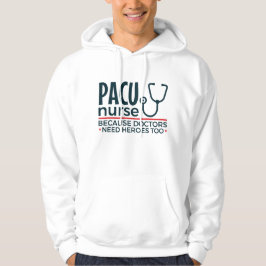 PACU sjuksköterska eftersom Läkare behöver hjältar Hoodie