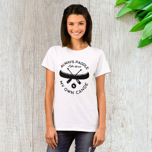 Paddle alltid min egen kanoe t shirt