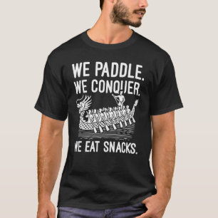 Paddle, erövra, Ötta Snacks - Lönt Dragon Boat T Shirt