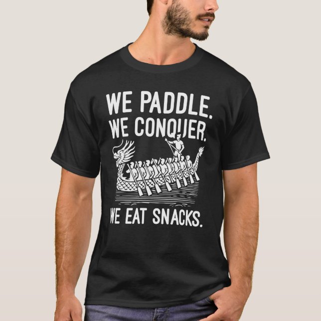 Paddle, erövra, Ötta Snacks - Lönt Dragon Boat T Shirt (Framsida)
