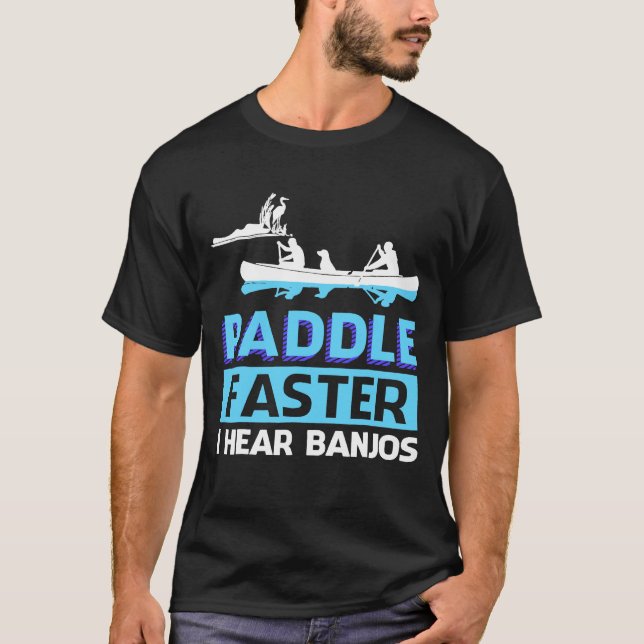 Paddle Faster I Hear Banjos  Paddle T Shirt (Framsida)