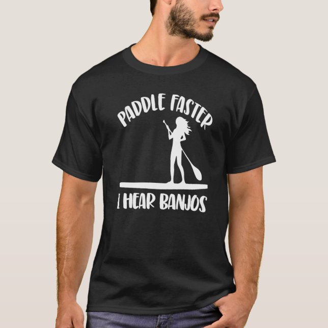 Paddle Faster I Hear Banjos  Women Paddle Boarding T Shirt (Framsida)
