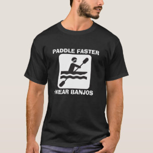 Paddle fortare hör jag banjos, underbara T-tröjor Tee