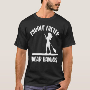 Paddle fortare hör jag Banjos Women Paddle Boardin T Shirt