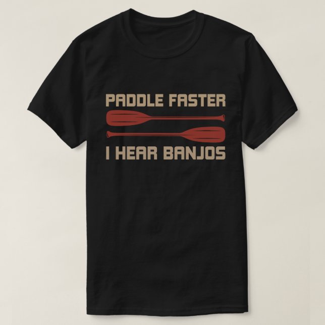 Paddle fortare jag hör Banjos Funny Camping Raitin T Shirt (Design framsida)