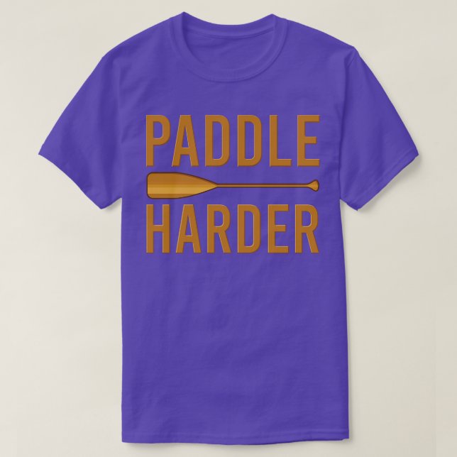 Paddle hårdare Paddling Paddling-gåva T Shirt (Design framsida)