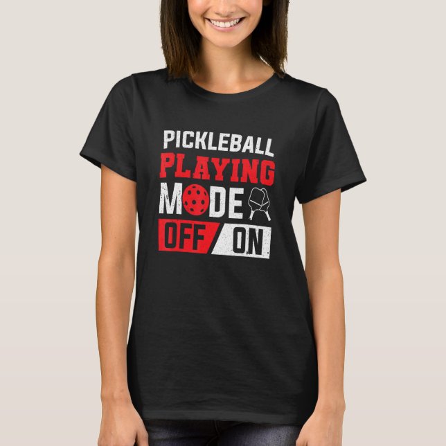 Paddle Pickleball-uppspelningsläge på Pickleball-s T Shirt (Framsida)