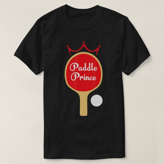 Paddle Prince  Ping Pong Fun Cute Table Tennis Gif T Shirt (Design framsida)