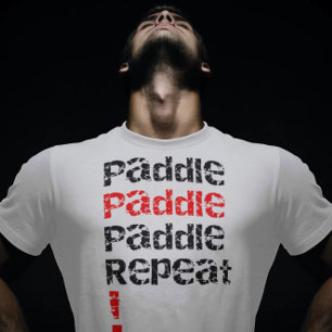 Paddle.. Upprepa - Tacka padlar-brädans utformning T Shirt