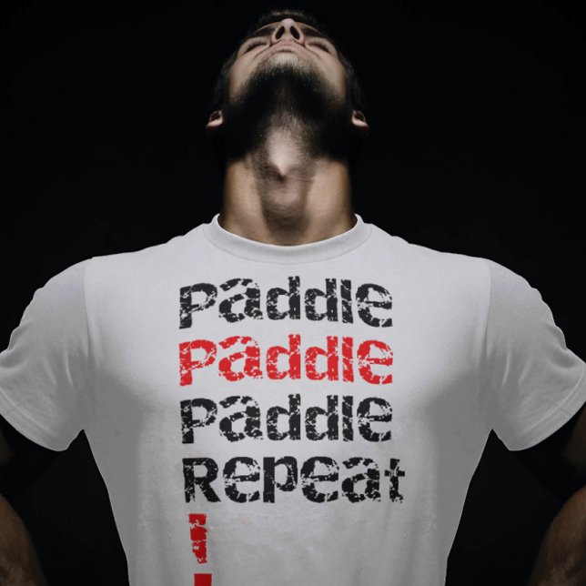Paddle.. Upprepa - Tacka padlar-brädans utformning T Shirt (Skapare uppladdad)