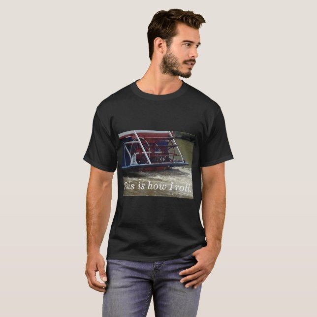 Paddle Wheel Boat Så här rullar jag T-skjortor T-shirt (Hel framsida)