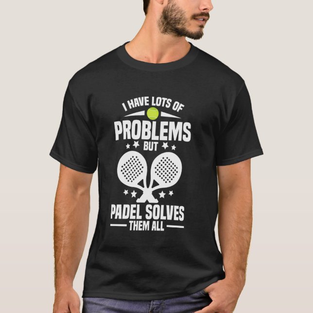 Paddleball Racket Lover Player Problems Game Fan P T Shirt (Framsida)