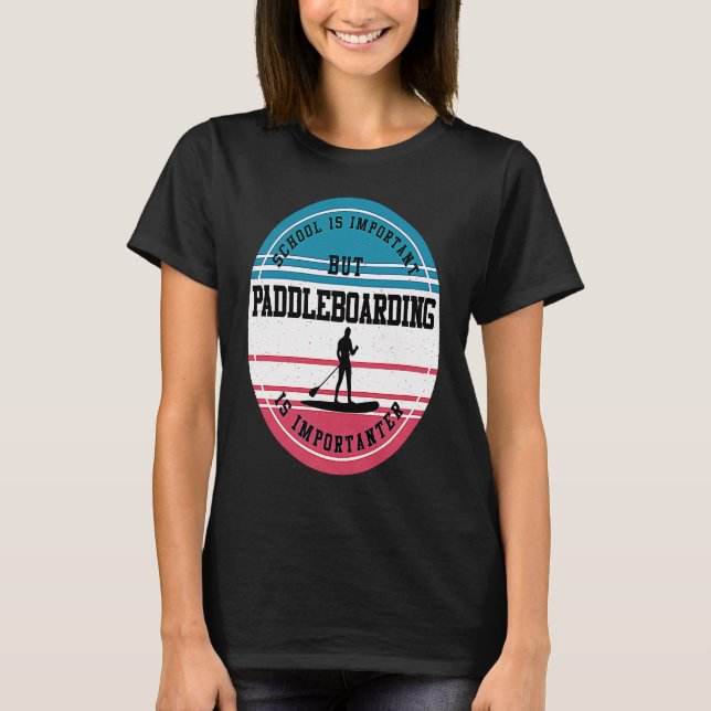 Paddleboarding Funny Extreme Sport School Student T Shirt (Framsida)