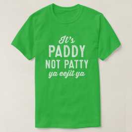 Paddy, inte Patty roligt St. Patrick Day-grönt T Shirt