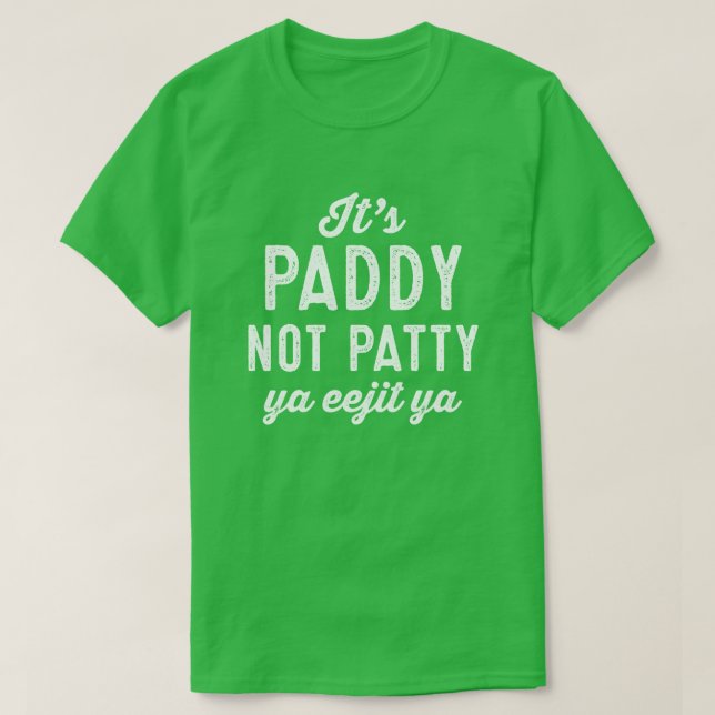 Paddy, inte Patty roligt St. Patrick Day-grönt T Shirt (Design framsida)
