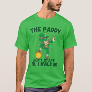 Paddyen ska inte starta til I Walk in Funny St Pat T Shirt