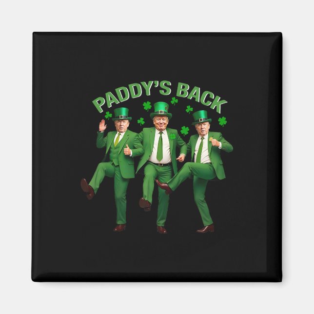 Paddy's Back Trump Dancing St patricks day Funny N Magnet (Framsidan)