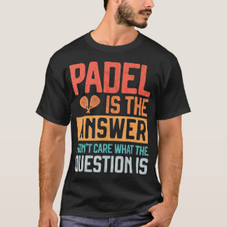 Padel är svaret på frågan från Don’t. T Shirt