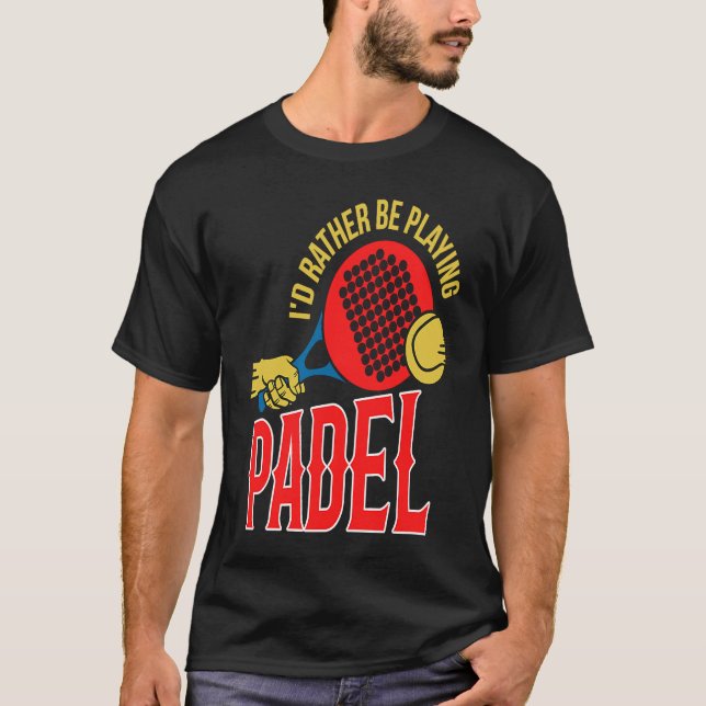 Padel Ball   Playing Padel Sport Padel Player T Shirt (Framsida)