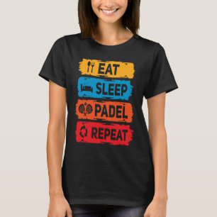 Padel Eat Ssov Padel Say Racket Sport Padel P T Shirt