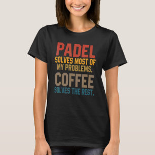 Padel löser mina problem Kaffe Coach Paddle 1 T Shirt